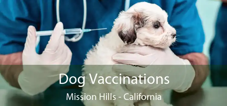 Dog Vaccinations Mission Hills - California