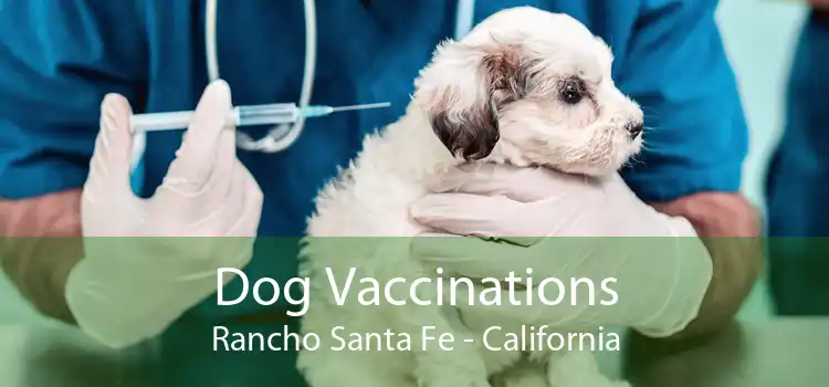 Dog Vaccinations Rancho Santa Fe - California